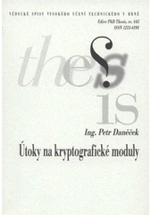 kniha Útoky na kryptografické moduly = Attacks on cryptographic modules : zkrácená verze Ph.D. Thesis, Vysoké učení technické v Brně 2007