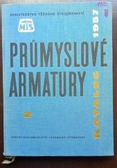 kniha Průmyslové armatury [R.] 1957. - Ventily odluhovací a odkalovací - Ventily zpětné - Klapky - Ventily pojistné - Katalog ministerstva těžkého strojírenství : Určeno pro konstruktéry, investory, technology prům. strojír., energetického, chem., hutního, potravinářského atd., i proprojekční a odbytovéodvětví., SNTL 1958