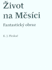 kniha Život na Měsíci Fantastický obraz, Univerzita Karlova, Filozofická fakulta 2019