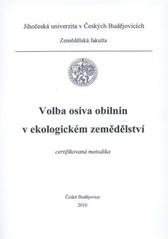 kniha Volba osiva obilnin v ekologickém zemědělství certifikovaná metodika, Jihočeská univerzita, Zemědělská fakulta 2010