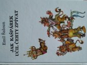 kniha Jak Kašpárek učil čerty zpívat událo se L.P. 1994 a ještě téhož roku věrně podle pravdy zapsáno, Albert 1995