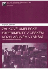 kniha Zvukové umělecké experimenty v českém rozhlasovém vysílání [z oboru rozhlas, televize, film, scenáristika], Janáčkova akademie múzických umění v Brně 2008