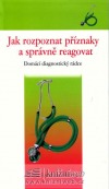 kniha  Jak rozpoznat příznaky a správně reagovat Domácí diagnostický rádce, NOXI 2008