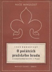 kniha O počátcích pražského hradu a o nejstarším kostele v Praze, Orbis 1949