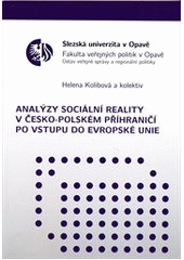 kniha Analýzy sociální reality v česko-polském příhraničí po vstupu do Evropské unie, Slezská univerzita v Opavě, Fakulta veřejných politik v Opavě, Ústav veřejné správy a regionální politiky 2011