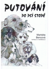 kniha Putování po psí stopě pohádkové příběhy o pejscích pro větší a dospělé děti, Markéta Kůrková 2003