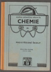 kniha Chemie pro střední školy. Díl 3, - Organická chemie pro šestou třídu, Česká grafická Unie 1930