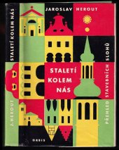 kniha Staletí kolem nás přehled stavebních slohů, Orbis 1963