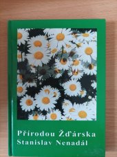 kniha Přírodou Žďárska, Regionální muzeum ve Žďáře nad Sázavou ve spolupráci s Okresním úřadem ve Žďáře nad Sázavou a Městským úřadem ve Žďáře nad Sázavou 2000