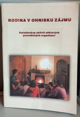 kniha Rodina v ohnisku zájmu kaleidoskop aktivit některých prorodinných organizací, Národní centrum pro rodinu 2002