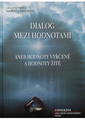 kniha Dialog mezi hodnotami, aneb, Hodnoty vyřčené a hodnoty žité, Univerzita Jana Amose Komenského 2011