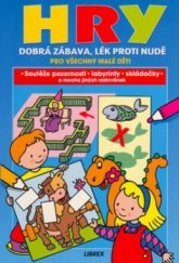 kniha Hry dobrá zábava, lék proti nudě pro všechny malé děti : soutěže pozornosti, labyrinty, skládačky a mnoho jiných radovánek, Librex 1999