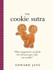 kniha The Cookie Sutra An Ancient Treatise: That Love Shall Never Grow Stale. Nor Crumble., Workman Publishing Company 2005