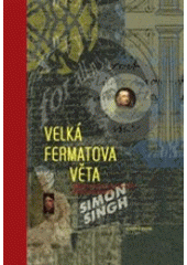 kniha Velká Fermatova věta dramatická historie řešení největšího matematického problému, Academia 2007