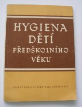 kniha Hygiena dětí předškolního věku učeb. text pro pedagog. školy pro vzdělání učitelek mateřských škol, SPN 1954