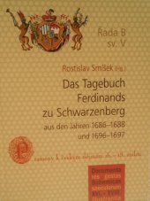 kniha Das Tagebuch Ferdinands zu Schwarzenberg aus den Jahren 1686-1688 u. 1696-1697, Jihočeská univerzita, Filozofická fakulta, Historický ústav 2015