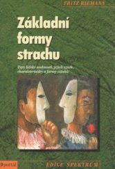 kniha Základní formy strachu typy lidské osobnosti, jejich vznik, charakteristiky a formy vztahů, Portál 2010