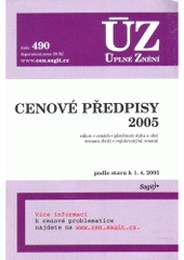 kniha Cenové předpisy 2005 zákon o cenách, působnost státu a obcí, seznam zboží s regulovanými cenami : podle stavu k 1.4.2005, Sagit 2005