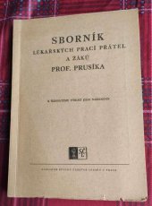 kniha Sborník lékařských prací přátel a žáků prof. Prusíka k šedesátému výročí jeho narozenin, Spolek českých lékařů v Praze 1946