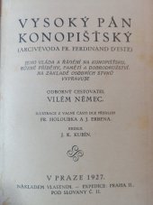 kniha Vysoký pán Konopištský (arcivévoda Frant. Ferdinand d'Este) VJeho vláda a řádění na Konopištsku, různé příběhy, paměti a dobrodružství, vlastním nákladem 1927