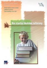 kniha Na startu školské reformy výroční zpráva o stavu a rozvoji vzdělávací soustavy České republiky v roce 2007. Díl I., Vzdělávání v roce 2007 v datech, ÚIV-divize nakladatelství TAURIS 2008