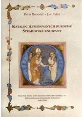 kniha Katalog iluminovaných rukopisů Strahovské knihovny = Catalogue of the illuminated manuscripts of the Strahov Library, Masarykův ústav a Archiv AV ČR 2008