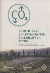 kniha Zemědělství s nízkými emisemi skleníkových plynů mitigační a adaptační potenciál trvale udržitelných zemědělských systémů, Bioinstitut 2011