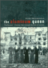kniha The aluminium queen the Russian-Chechen war trough the eyes of women, Nakladatelství Lidové noviny 2002