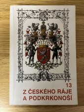 kniha Z Českého ráje a Podkrkonoší vlastivědný sborník., Státní okresní archív Semily ve spolupráci s Okresním úřadem v Semilech a Okresním muzeem a galerií v Jičíně 2000