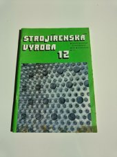 kniha Strojírenská výroba 12 časopis pracovníků ve strojírenství, SNTL 1990