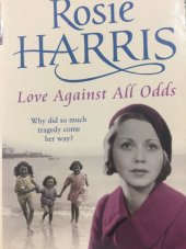 kniha Love Against All Odds Why did so much tragedy come her way?, William Heinemann 2007