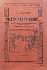 kniha Na tom našem dvoře ... Obřady a zábavy při slavnostní odpravě kohouta, housera, kačera, beránka, kozla a vepřka, F. Šimáček 1911