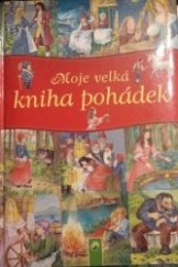 kniha Moje velká kniha pohádek, Schwager & Steinlein 2000