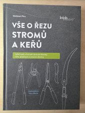 kniha Vše o řezu stromů a keřů Jehličnaté a listnaté okrasné dřeviny, růže, popínavé a ovocné dřeviny, Brázda 2024