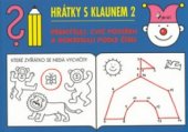 kniha Hrátky s klaunem. Přemýšlej, cvič postřeh a dokresluj podle čísel, Pierot 2001