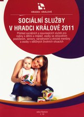 kniha Sociální služby v Hradci Králové 2011 přehled sociálních a souvisejících služeb pro rodiny s dětmi a mládež, osoby se zdravotním postižením, seniory, národnostní a etnické menšiny a osoby v obtížných životních situacích, Město Hradec Králové 2011