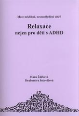kniha Relaxace nejen pro děti s ADHD máte neklidné, nesoustředěné dítě?, D + H 2008