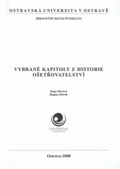 kniha Vybrané kapitoly z historie ošetřovatelství, Ostravská univerzita v Ostravě, Zdravotně sociální fakulta 2008