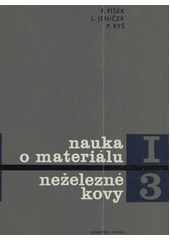 kniha Nauka o materiálu 1. [díl] - Nauka o kovech - 3. svazek, Neželezné kovy, Academia 1973