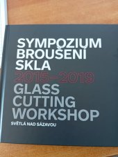 kniha Sympozium broušeného skla 2015-2019 Světlá nad Sázavou, Neuvedeno 2015