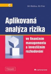kniha Aplikovaná analýza rizika ve finančním managementu a investičním rozhodování, Grada 2009