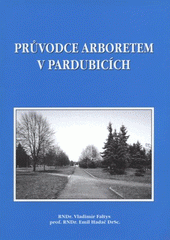 kniha Průvodce Arboretem v Pardubicích, Magistrát města Pardubic ve spolupráci s Agenturou ochrany přírody a krajiny ČR Praha, středisko Pardubice 2007