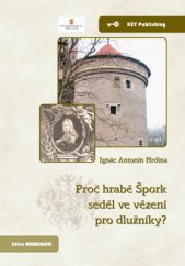 kniha Proč hrabě Špork seděl ve vězení pro dlužníky? Právně historická analýza jednoho sporu hraběte Šporka s advokátem Neumannem, Key Publishing 2013