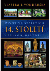 kniha Život ve staletích 14. století - lexikon historie., MOBA 2011