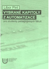 kniha Vybrané kapitoly z automatizace pro studenty pedagogických fakult, Západočeská univerzita, Pedagogická fakulta 2001