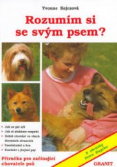 kniha Rozumím si se svým psem? příručka pro začínající chovatele psů, Granit 2003