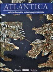 kniha Atlantica Velký atlas světa s družicovými snímky, Euromedia 2012