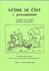 kniha Učíme se číst s porozuměním pro žáky 2. až 5. ročníku základní a obecné školy : žákovská učební pomůcka určená k rozvíjení čtení s porozuměním a zjišťování jeho úrovně, Rudolf Šup 2001