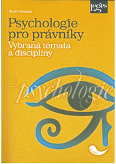 kniha Psychologie pro právníky Vybraná témata a disciplíny, Leges 2018