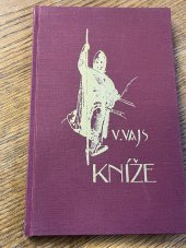 kniha Kníže dramatické zobrazení doby sv. Václava, V. Vajs 1927